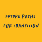 Future Paths for Transition